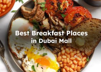Best Places for Breakfast in Dubai Mall