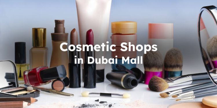 Cometic Shops at Dubai Mall