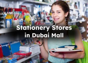 What Are Best Stationery Shops in Dubai Mall