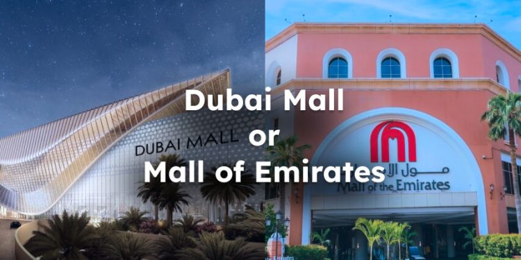 Dubai Mall vs Mall of Emirates, Which is Better?