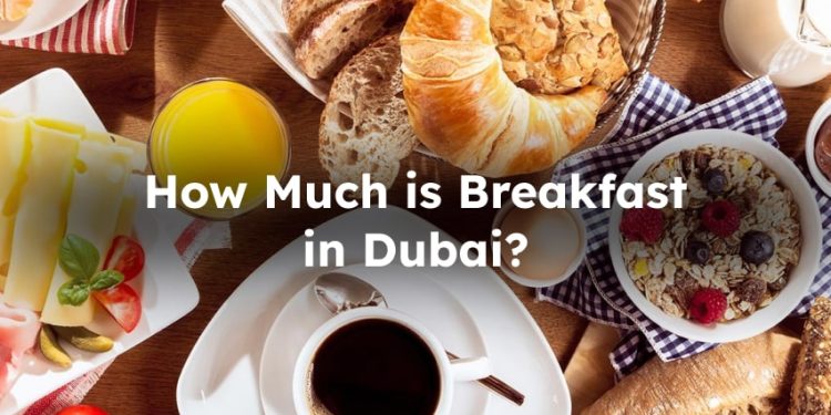 How Much is Breakfast at Dubai