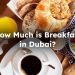 How Much is Breakfast at Dubai