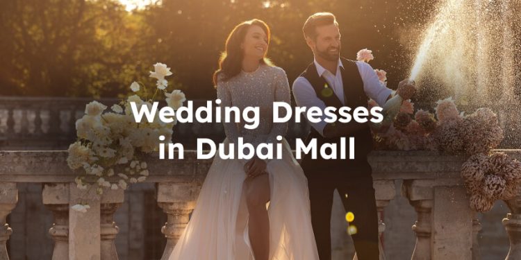Bridal Boutiques in Dubai Mall for Wedding Dresses