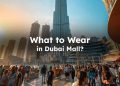 What to Wear in Dubai Mall?