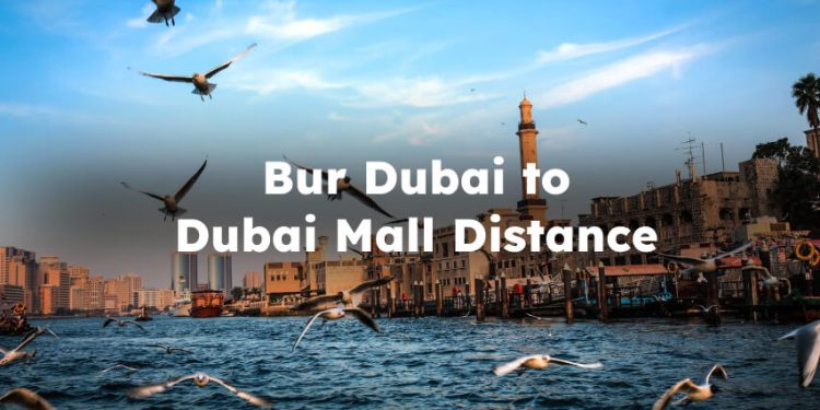 Bur Dubai to Dubai Mall Distance