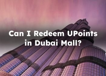 Can I Redeem UPoints in Dubai Mall? Can I Use My UPoints Card in Dubai Mall?