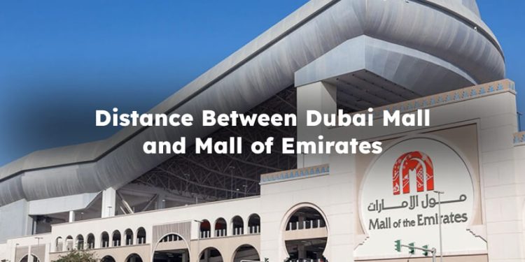 Distance Between Dubai Mall and Mall of Emirates
