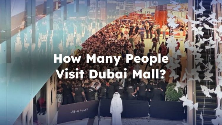 How Many People Visit Dubai Mall? Daily, Monthly, and Yearly
