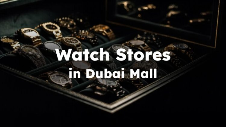 watch shops in dubai mall , Best Dubai Mall Watch Shops