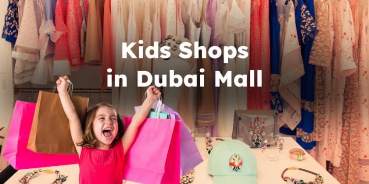Dubai Mall Kid Shops, Best Dubai Mall Kid Stores