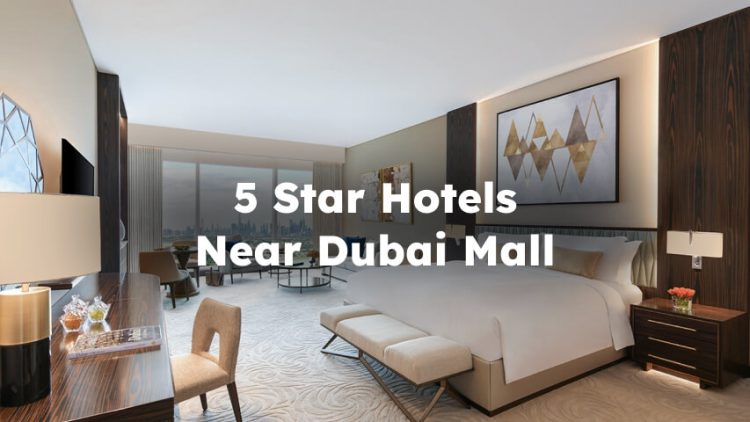 5-star Hotels Near Dubai Mall, 5 star hotels near Dubai Mall