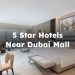 5-star Hotels Near Dubai Mall, 5 star hotels near Dubai Mall
