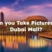 Can You Take Pictures in Dubai Mall? Dubai Mall Photography
