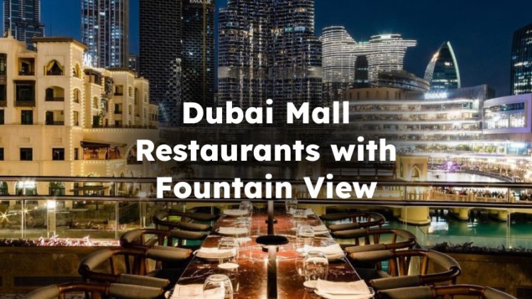 Dubai Mall Restaurants with Fountain View, restaurants in dubai mall with fountain view