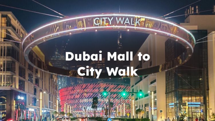Dubai Mall to City Walk, dubai mall to city walk distance