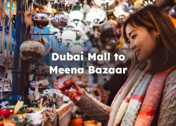 Meena Bazaar to Dubai Mall