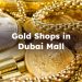 Gold Shops in Dubai Mall, Best dubai mall gold shop