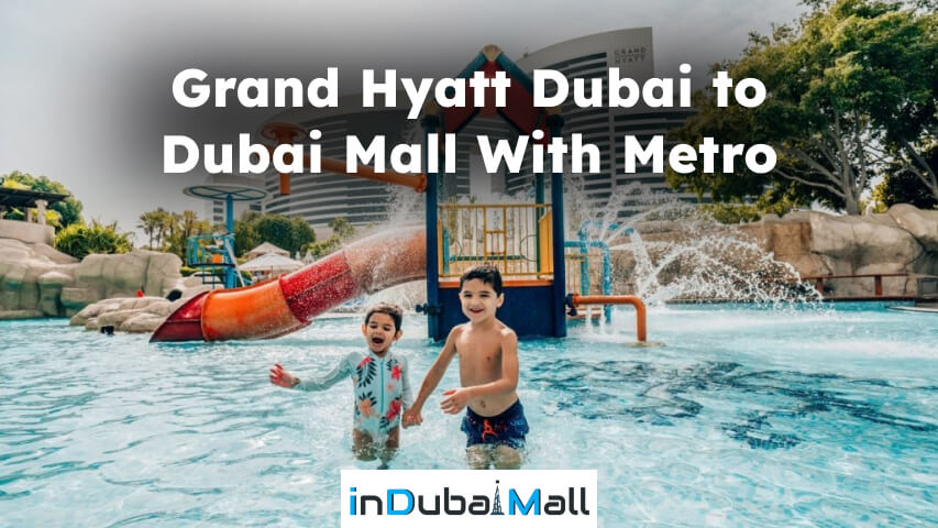 Grand Hyatt Dubai to Dubai Mall
