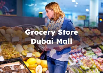 Grocery Store Dubai Mall, Best Grocery Shop in Dubai Mall