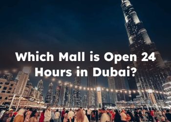 Which Mall is Open 24 Hours in Dubai? 24 Hours Mall in Dubai