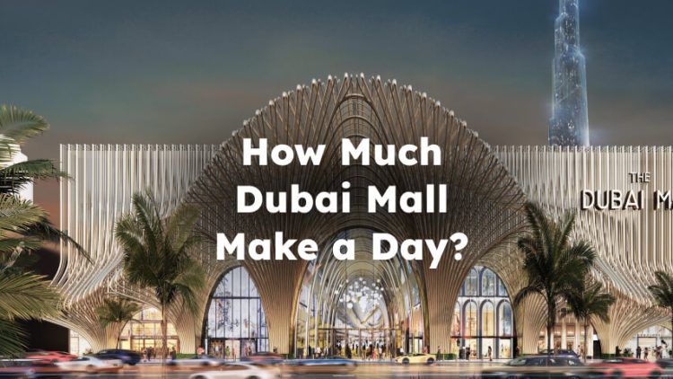 How Much Dubai Mall Make a Day? dubai mall revenue , dubai mall annual revenue