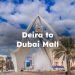 Deira to Dubai Mall, How to Go to Dubai Mall from Deira