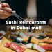 best Sushi Restaurants in Dubai Mall, Sushi Dubai Mall