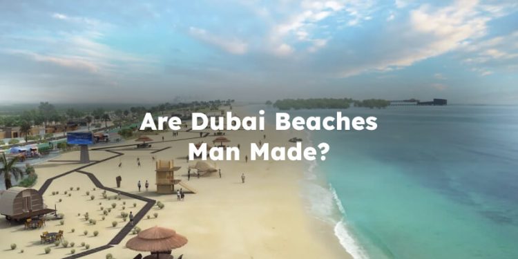 Are Dubai Beaches Man Made? Yes or No?