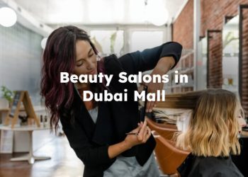 Beauty Salons in Dubai Mall, Dubai Mall Beauty Salons
