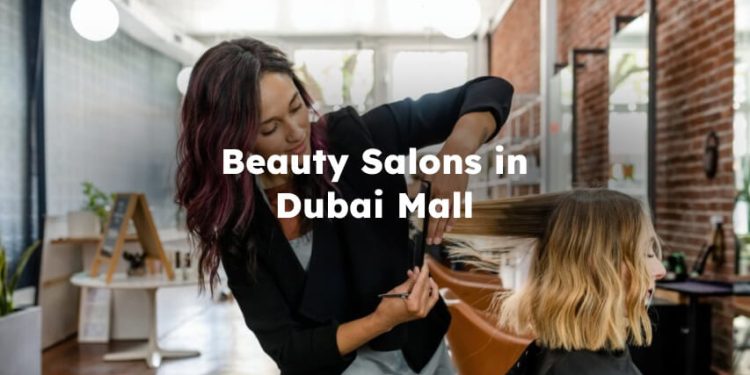 Beauty Salons in Dubai Mall, Dubai Mall Beauty Salons