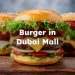 Best Burger in Dubai Mall, Burger Restaurant in Dubai Mall