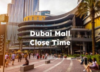 Dubai Mall Close Time, Dubai Mall Closing Hours