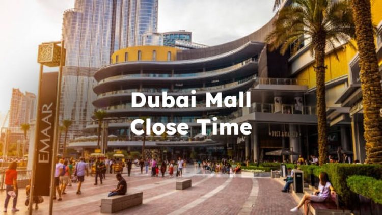 Dubai Mall Close Time, Dubai Mall Closing Hours , what time does dubai mall close