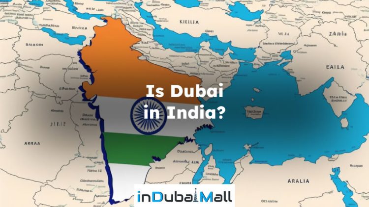 Is Dubai in India? dubai is in india or not?