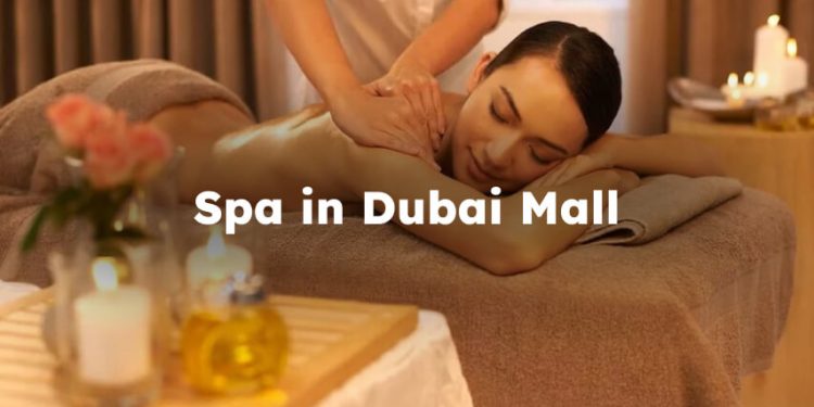 Spa in Dubai Mall, Best dubai mall spa massage