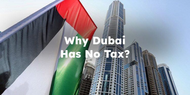 Why Dubai Has No Tax? Dubai No Tax