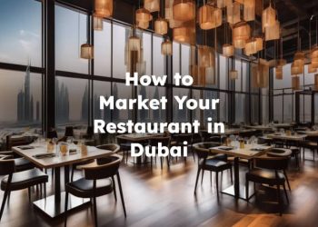 How to Market Your Restaurant in Dubai