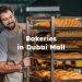 Bakeries in Dubai Mall , Best Bakeries Dubai Mall