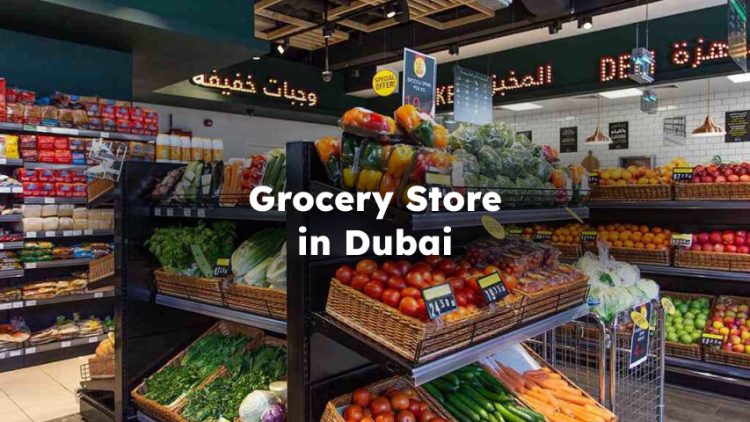Grocery Store in Dubai , Grocery Shopping Dubai , dubai grocery store