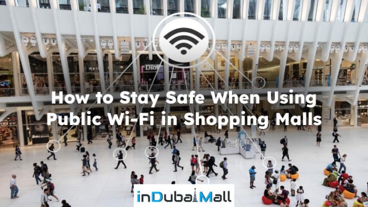How to Stay Safe When Using Public Wi-Fi in Shopping Malls