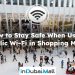 How to Stay Safe When Using Public Wi-Fi in Shopping Malls