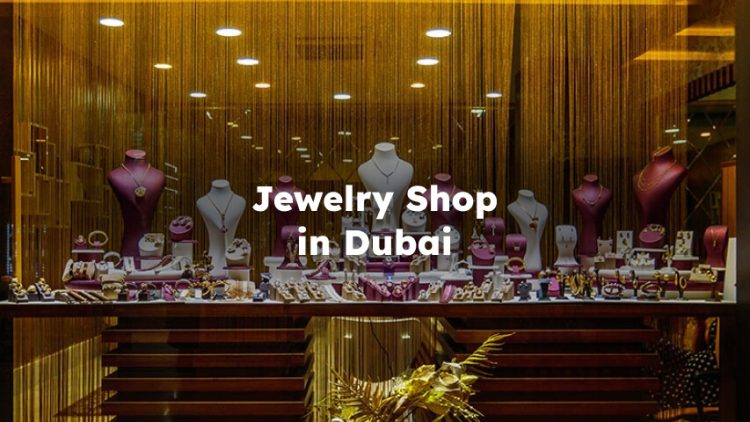 Jewelry store in Dubai , best jewellery shops in dubai