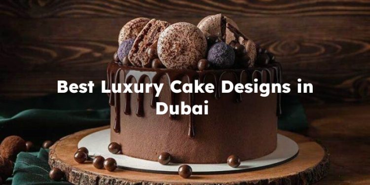 Best Luxury Cake Designs in Dubai 