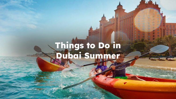 Things to do in Dubai in Summer, what to do in dubai in summer?