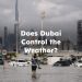 Does Dubai Control the Weather? Dubai Weather Control