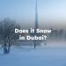Does it Snow in Dubai? Has it Ever Snowed in Dubai