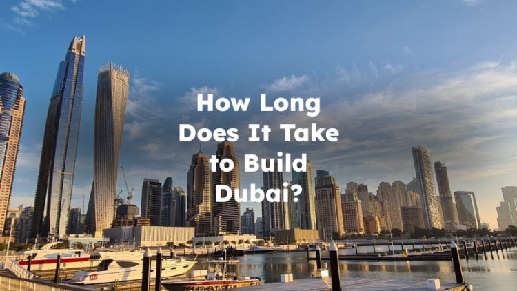 How Long did it take to Build dubai?