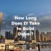 How Long Does It Take to Build Dubai?
