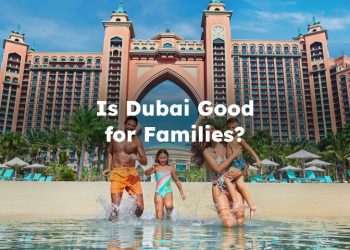 Is Dubai Good for Families?