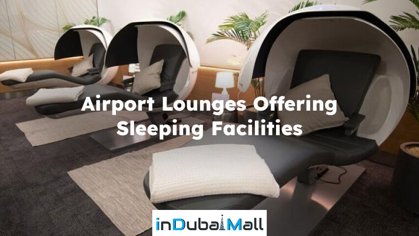 free sleeping lounge in dubai airport